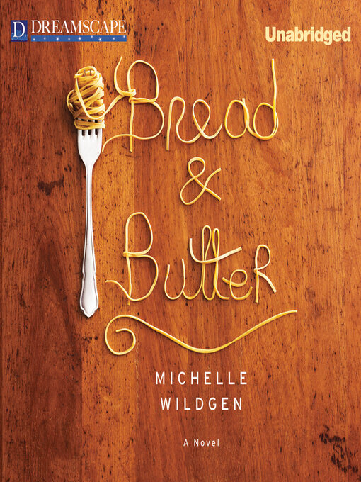 Title details for Bread & Butter by Michelle Wildgen - Wait list